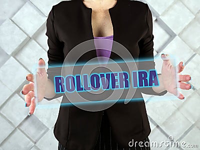 ROLLOVER IRA Individual Retirement Accounts text in futuristic screen. AÂ rollover IRAÂ Â is a transfer of funds from aÂ  Stock Photo
